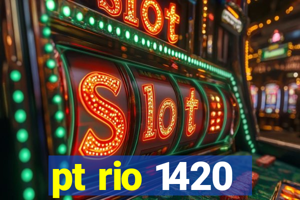 pt rio 1420